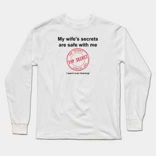 My Wife's Secrets Are Safe With Me Long Sleeve T-Shirt